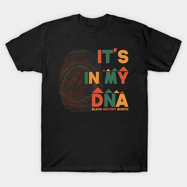 It's In My DNA Funny black history month 2022 Gift Idea T-Shirt by SbeenShirts